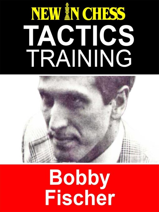 Title details for Tactics Training--Bobby Fischer by Frank Erwich - Available